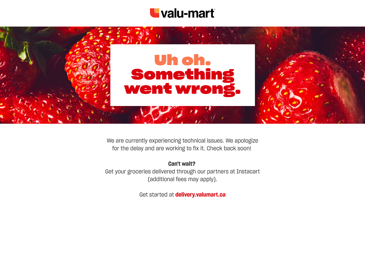 Uh oh. Something went wrong. We are currently experiencing technical issues due to an exceptional volume of traffic to our site. We apologize for the delay and are working to fix it. Looking for online grocery delivery? You can still order groceries online with our partners at Instacart. Get started at delivery.pcexpress.ca . Please note that Instacart deliver fees may vary.